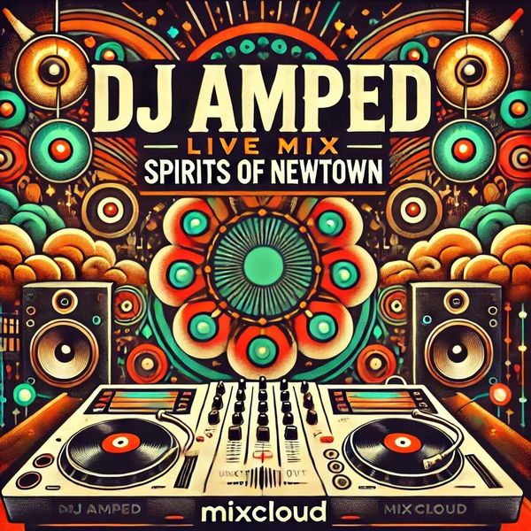 DJ Amped Live Mix — Spirits of Newtown Mixcloud artwork